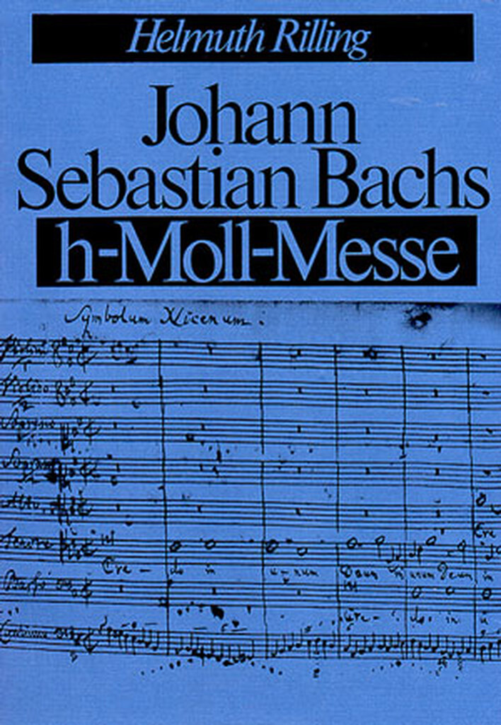 Bachs h-Moll Messe - Analyse des Gesamtwerks mit zahlreichen Notenbeispielen