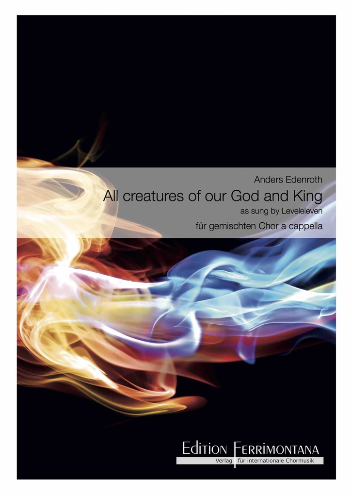 All creatures of our God and king - as sung by Leveleleven,