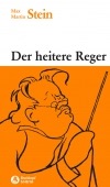 Der heitere Reger - Heiteres von und um Max Reger mit Zeichnungen