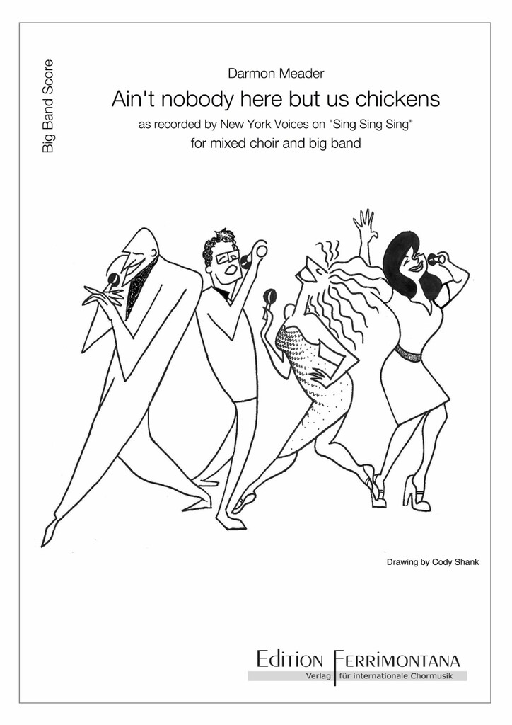 Ain\'t nobody here but us chickens - as recorded by New York Voices on \"Sing! Sing! Sing!\" - Partitur / Score, revised edition Big Band