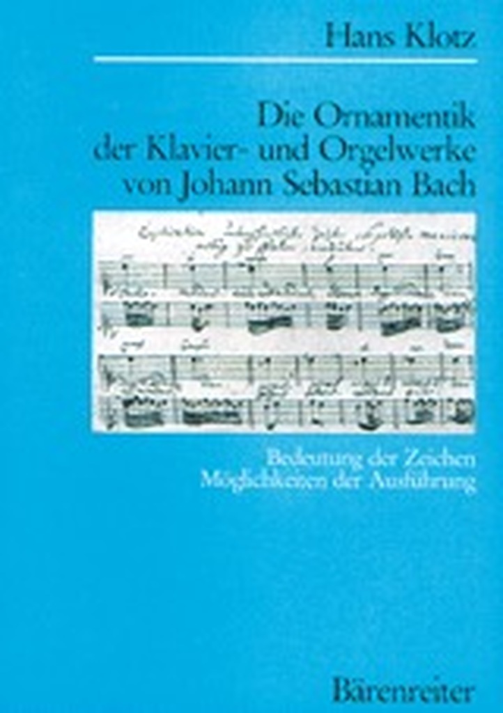 Die Ornamentik der Klavier- und Orgelwerke von Johann Sebastian Bach - Bedeutung der Zeichen, Möglichkeiten der Ausführung