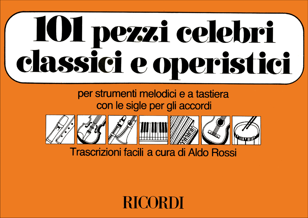 101 Pezzi Celebri Classici E Operistici, Per Strumenti Melodici E A Tastiera Con Le Sigle Per Gli Accordi, Partitur, Recorder