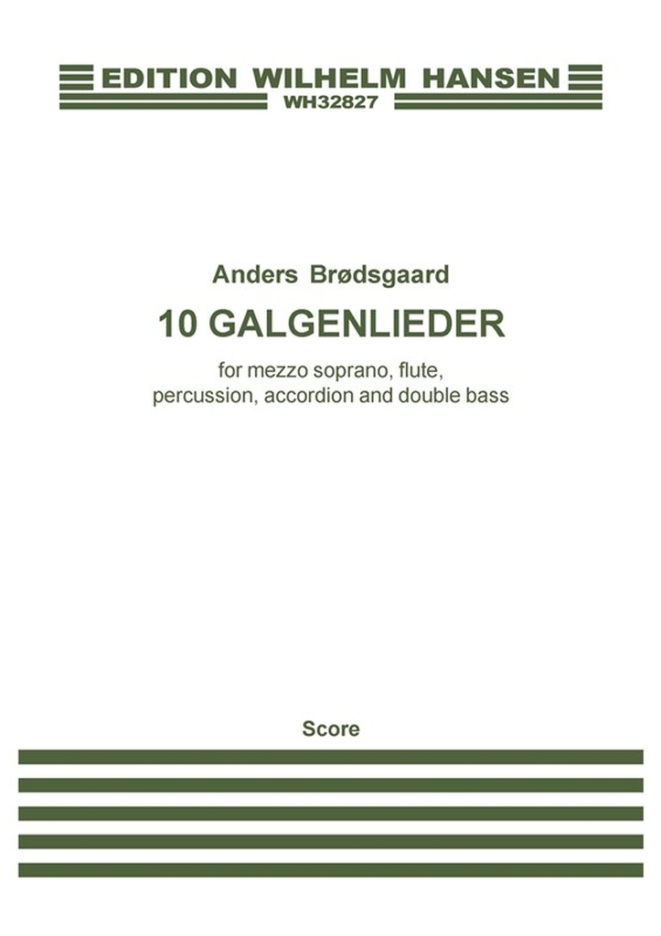 10 Galgenlieder For Mezzo-Soprano And Ensemble - Partitur für Mezzo-Soprano, Flute, Percussion, Accordion and Piano