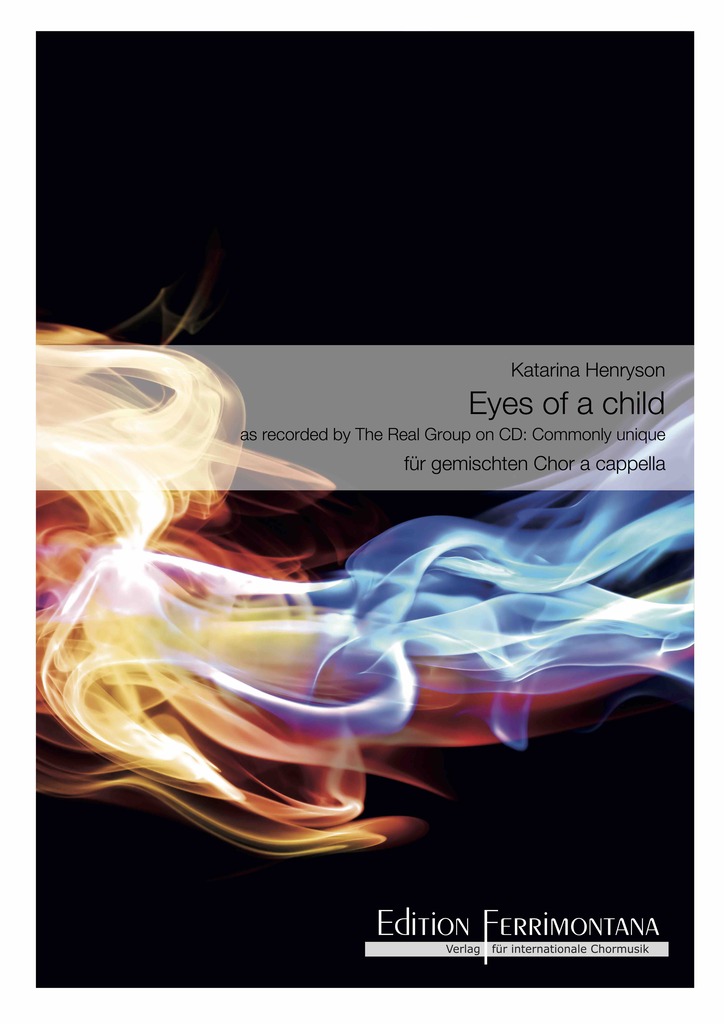 Eyes of a child - as recorded by The Real Group on CD: Commonly unique