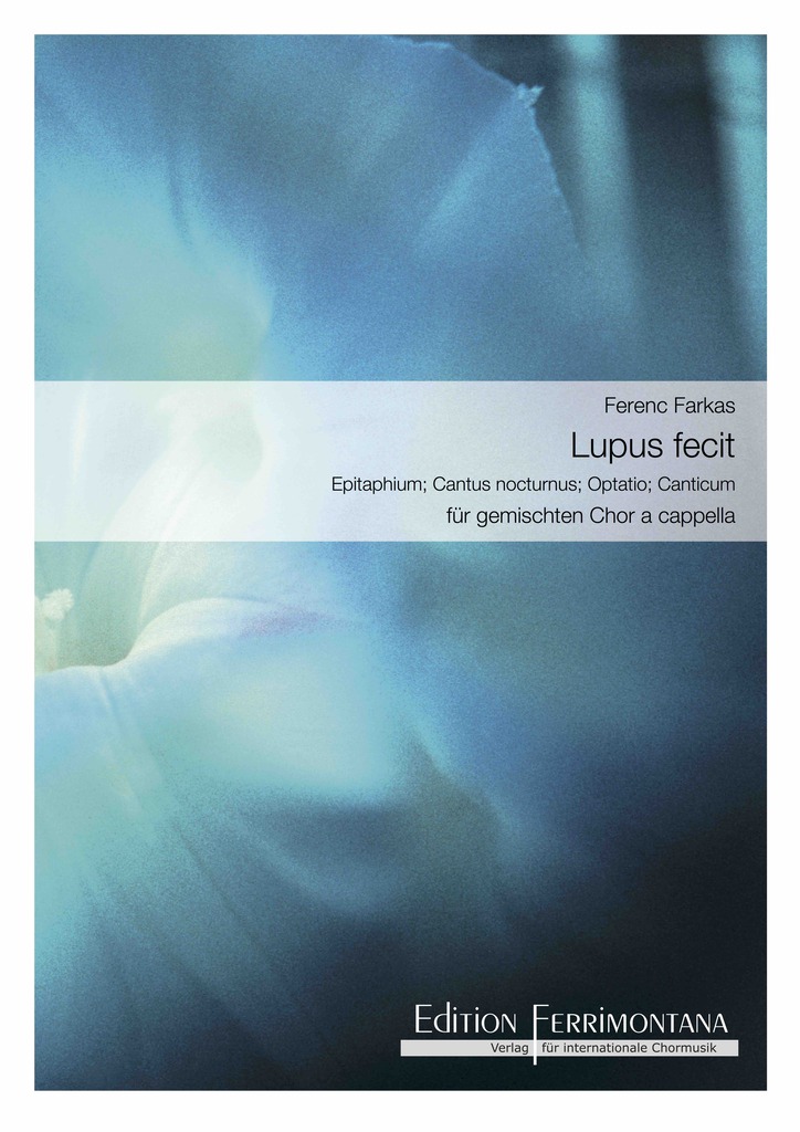 Farkas: Lupus fecit - Epitaphium; Cantus nocturnus; Optatio; Canticum