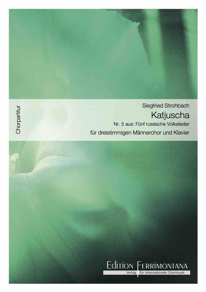 Strohbach: Katjuscha - Nr 5 aus: Fünf russische Volkslieder - Chorpartitur