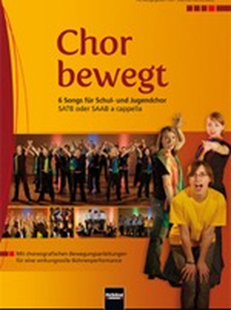 Chor bewegt! - Das Notenheft, 6 Songs für Schul- und Jugendchor SATB a cappella
