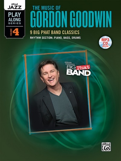Alfred Jazz Play-Along Series, Volume 4: The Music of Gordon Goodwin, 9 Big Phat Band Classics - Buch mit MP3-CD