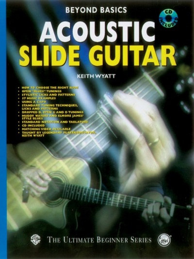 Beyond Basics: Acoustic Slide guitar - Buch mit CD, Covers choosing the right slide, open \"blues\" tuning, stylistic licks and patterns, using a capo, and the blues styles of Muddy Waters and Elmore James