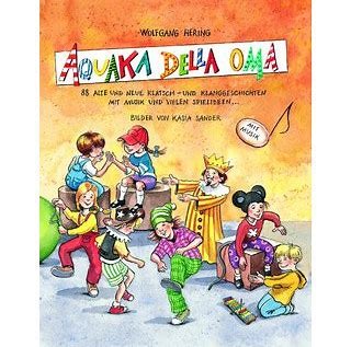 Aquaka della oma - 88 alte und neue Klatsch- und Klanggeschichten mit Musik und vielen Spielideen..