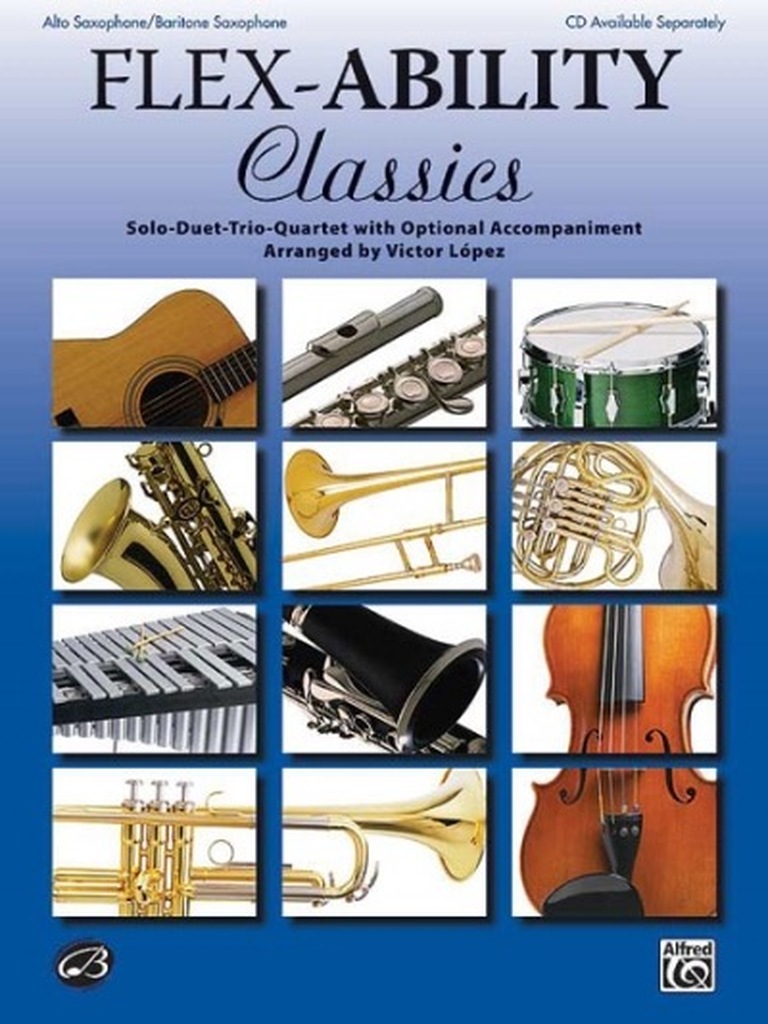 Flex-Ability: Classics - Solo-Duet-Trio-Quartet with Optional Accompaniment, Alto Saxophone/Baritone Saxophone
