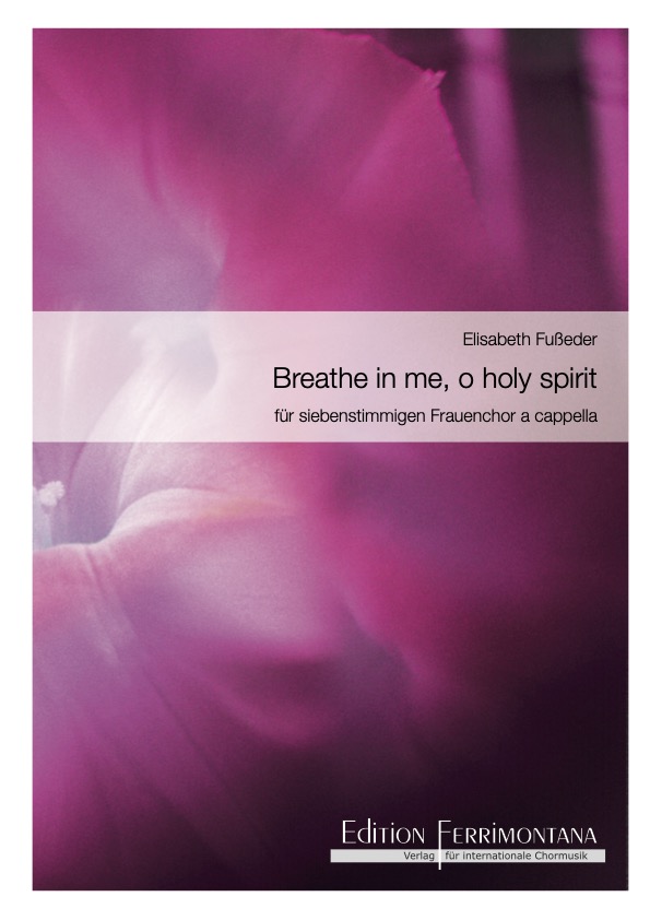Fußeder: Breathe in me, o holy spirit