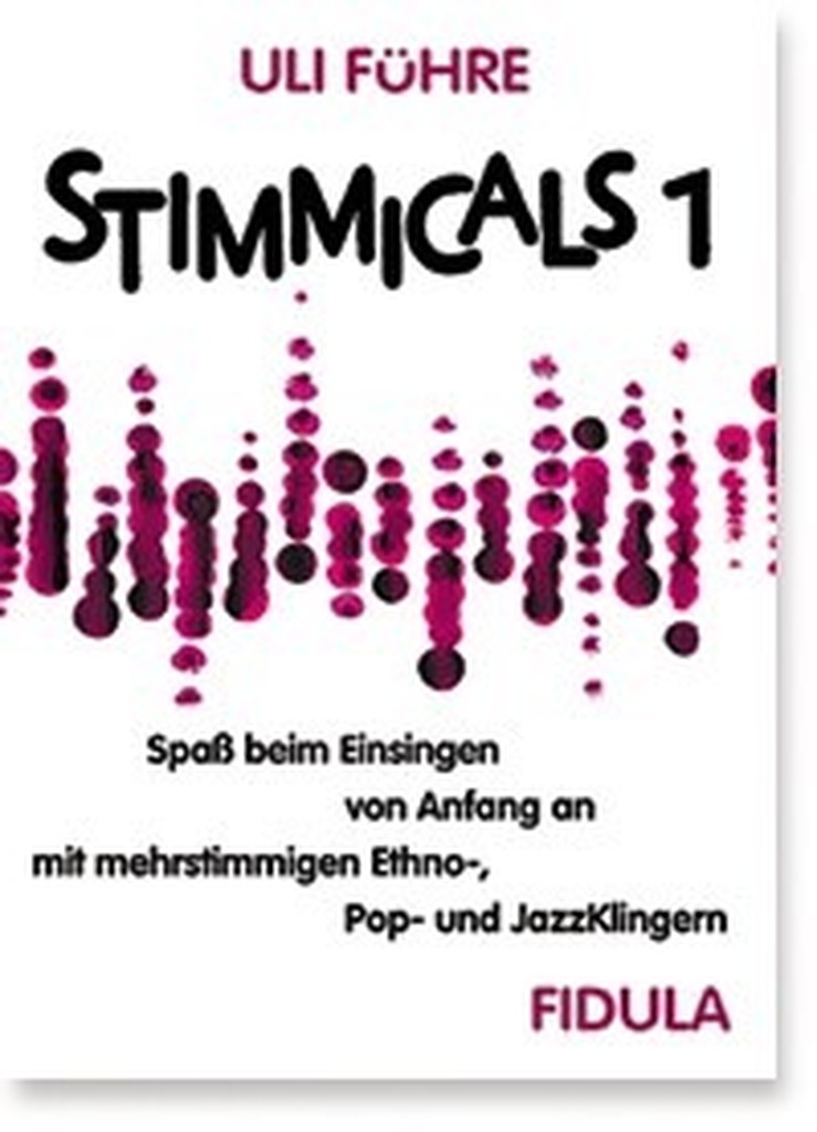 Stimmicals 1 - Spaß beim Einsingen von Anfang an mit mehrstimmigen Ethno, Pop & Jazzklingern